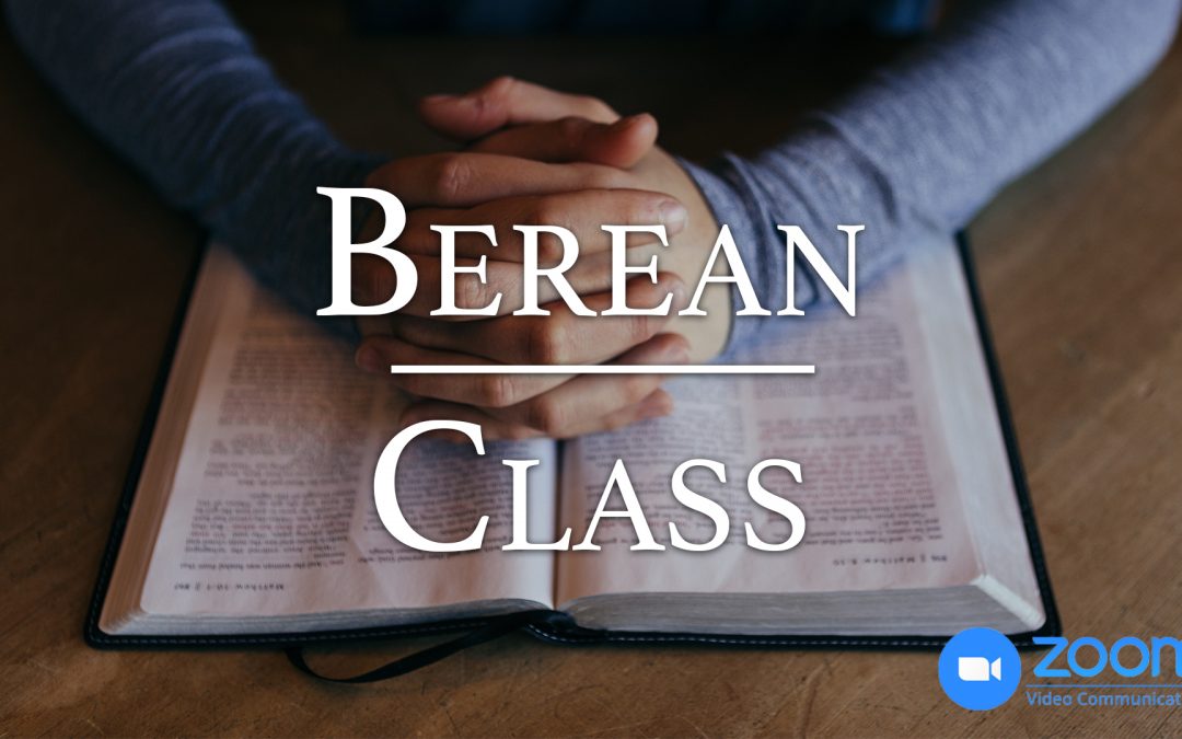 Berean Class (Online)