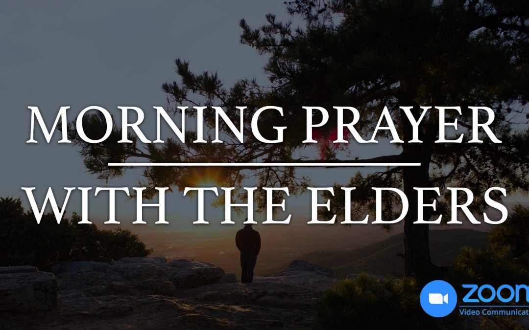 Morning Prayer With The Elders (Online)
