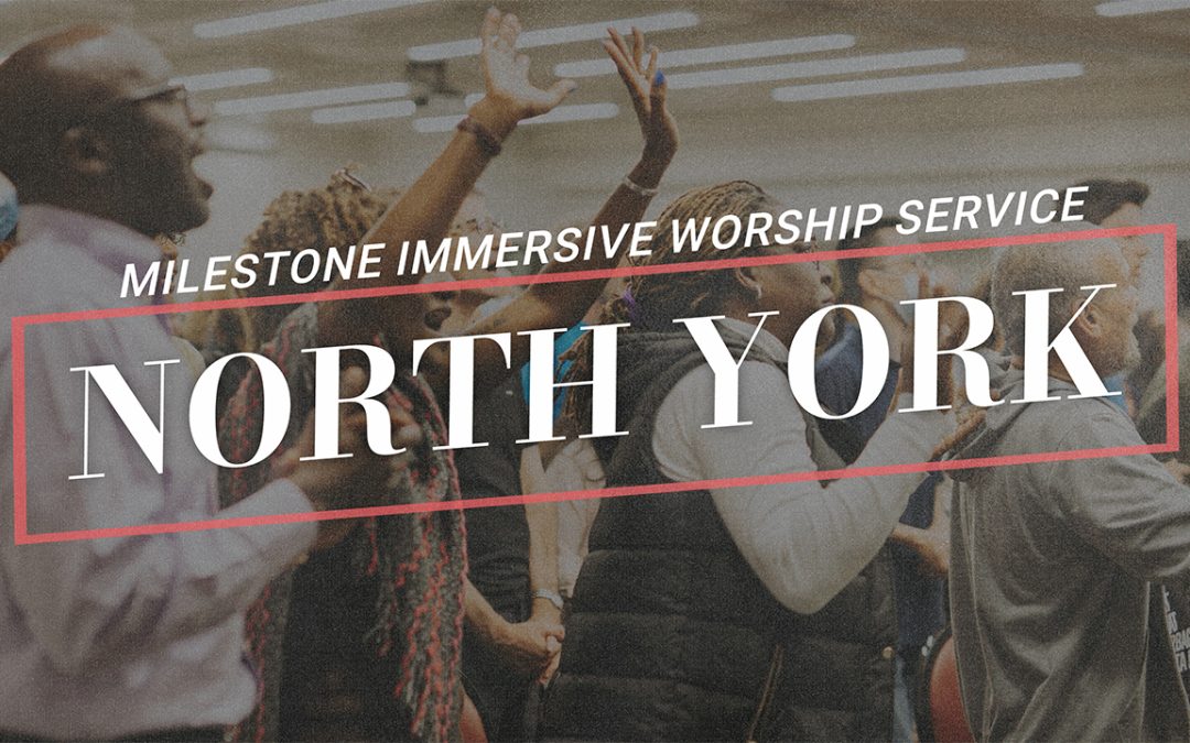 Milestone North York | Worship Service