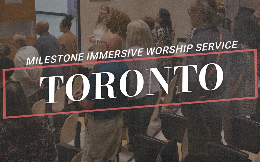 Milestone Toronto | Worship Service