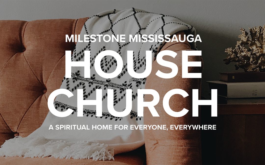 Milestone Mississauga | House Church