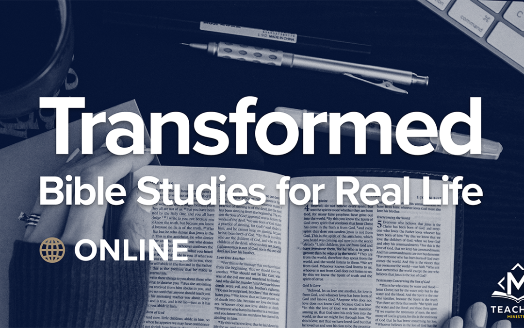 Transformed: Bible Studies for Real Life | Midweek (Online)